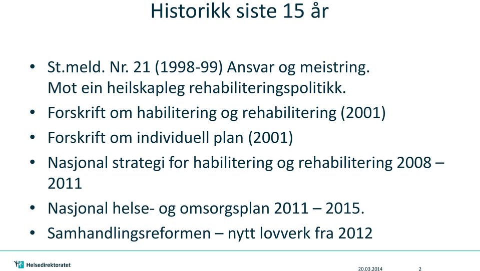 Forskrift om habilitering og rehabilitering (2001) Forskrift om individuell plan (2001)