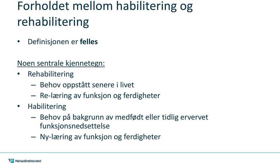 Re-læring av funksjon og ferdigheter Habilitering Behov på bakgrunn av