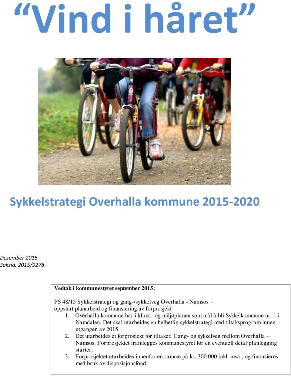 Overhalla kommune har i klima- og miljøplanen som mål å bli Sykkelkommune nr. 1 i Namdalen.