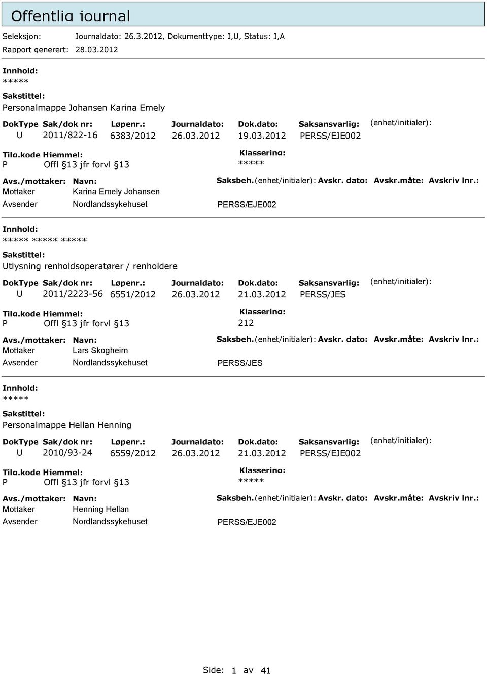 : Mottaker Karina Emely Johansen ERSS/EJE002 nnhold: tlysning renholdsoperatører / renholdere 2011/2223-56 6551/2012 21.03.2012 ERSS/JES 212 Avs.