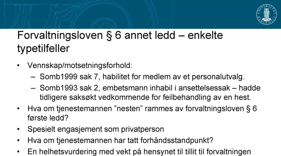 Somb1993 sak 2, embetsmann inhabil i ansettelsessak hadde tidligere saksøkt vedkommende for feilbehandling av en hest.