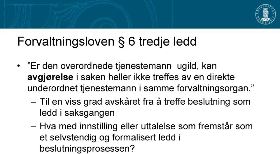 Til en viss grad avskåret fra å treffe beslutning som ledd i saksgangen Hva med