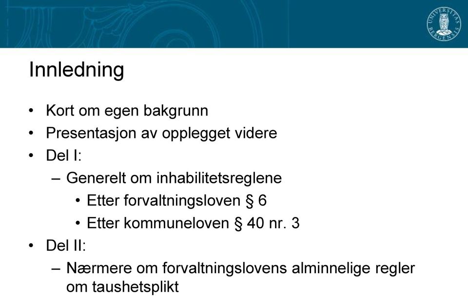 Del II: Etter forvaltningsloven 6 Etter kommuneloven 40