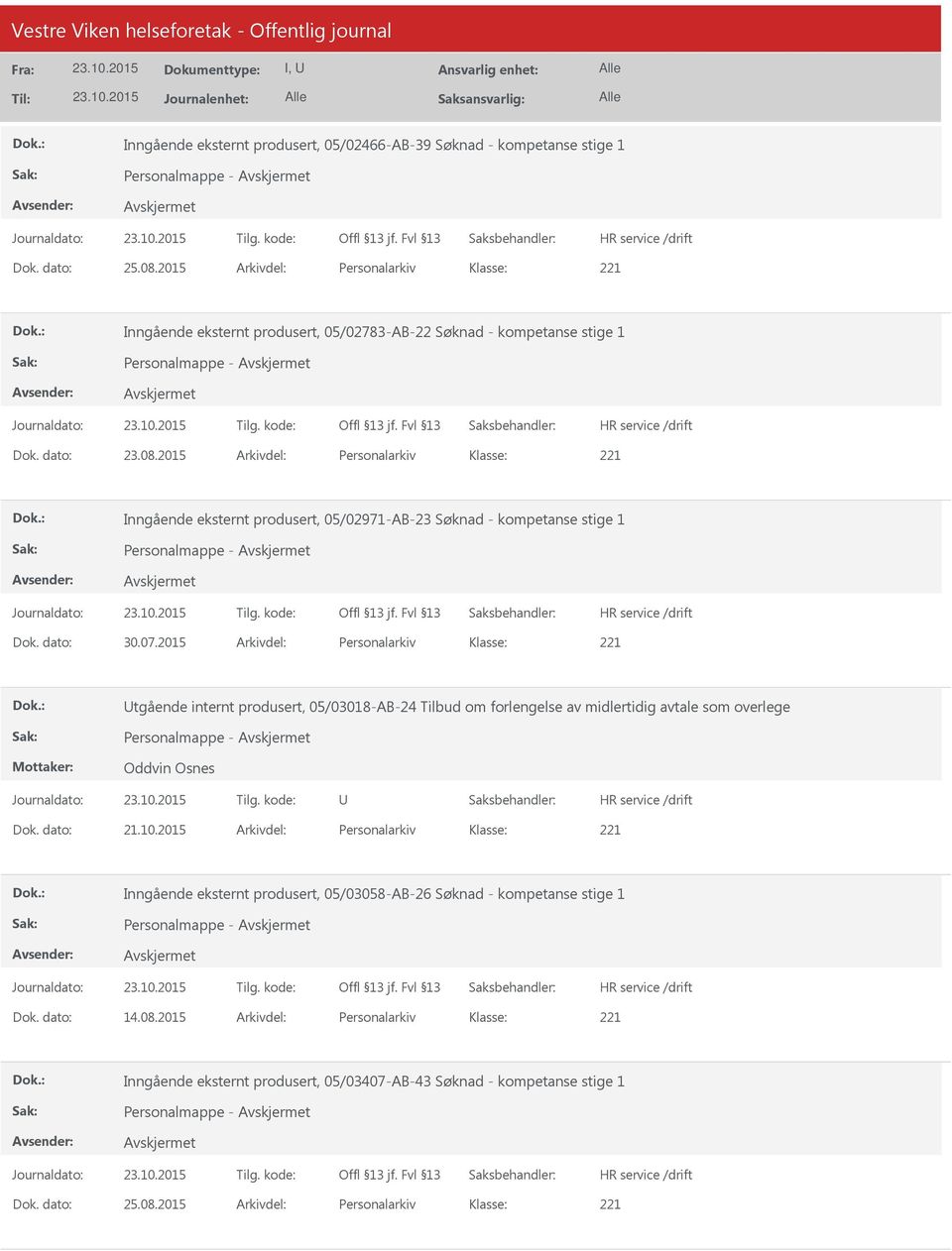 2015 Arkivdel: Personalarkiv Inngående eksternt produsert, 05/02971-AB-23 Søknad - kompetanse stige 1 Personalmappe - Dok. dato: 30.07.