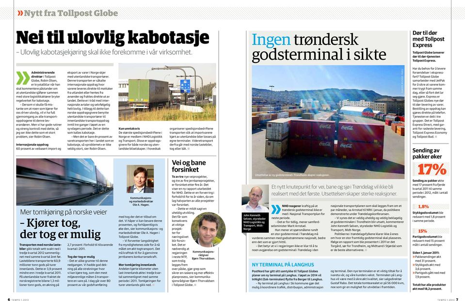 Administrerende direktør i Tollpost Globe, Robin Olsen, er krystallklar når han skal kommentere påstander om at uten landske sjåfører sammen med store logi stikkaktører bryter regelverket for