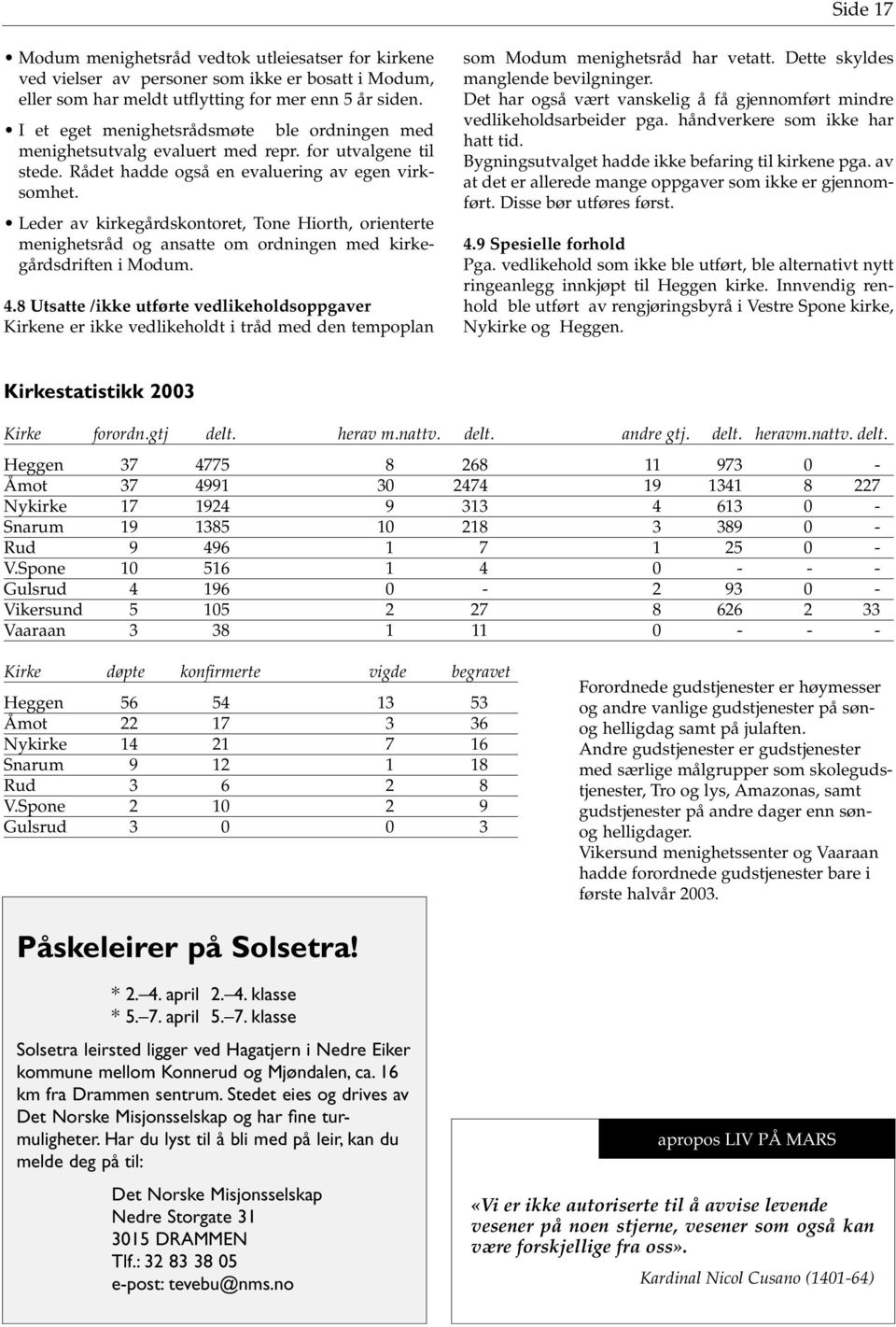 Leder av kirkegårdskontoret, Tone Hiorth, orienterte menighetsråd og ansatte om ordningen med kirkegårdsdriften i Modum. 4.