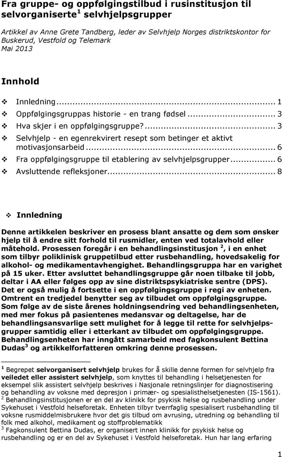 .. 6 Fra oppfølgingsgruppe til etablering av selvhjelpsgrupper... 6 Avsluttende refleksjoner.