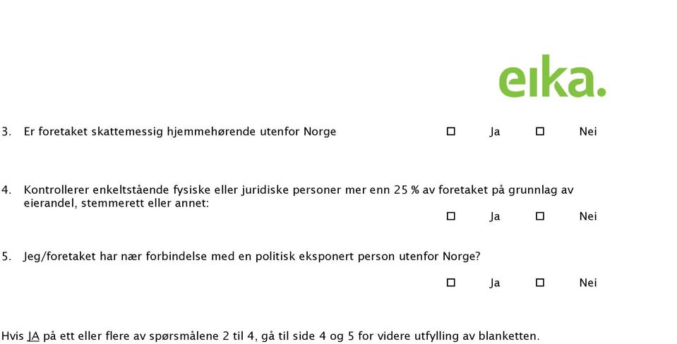 eierandel, stemmerett eller annet: Ja Nei 5.