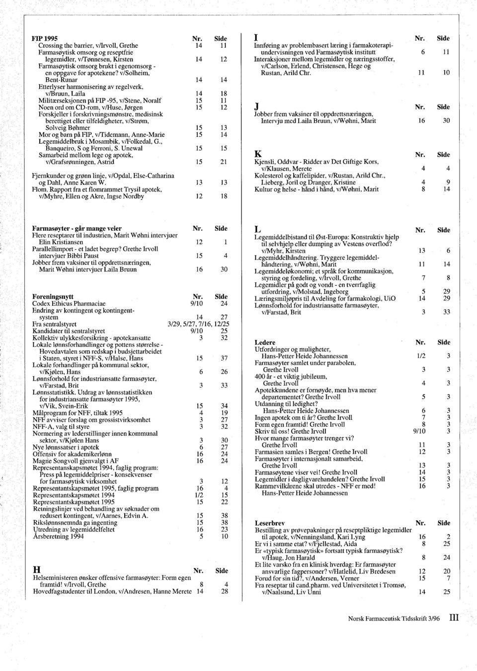 berettiget eller tilfeldigheter, v/str@m, Solveig B0hmer Mor og barn pi FIP, v/tidemann, Anne-Marie Legemiddelbruk i Mosambik, v/folkedal, G., Banqueiro, S og Ferroni, S.