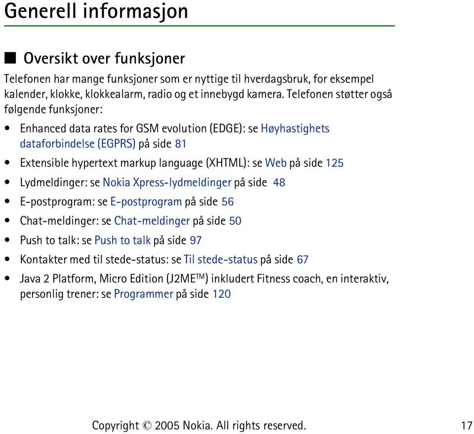 Web på side 125 Lydmeldinger: se Nokia Xpress-lydmeldinger på side 48 E-postprogram: se E-postprogram på side 56 Chat-meldinger: se Chat-meldinger på side 50 Push to talk: se Push to talk på