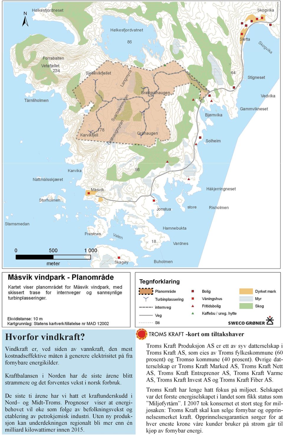 Prognoser viser at energibehovet vil øke som følge av befolkningsvekst og etablering av petrokjemisk industri.