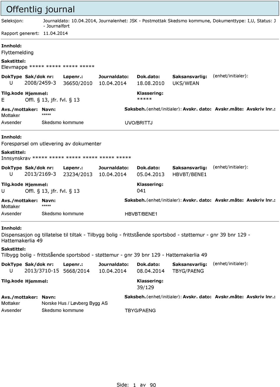 : VO/BRTTJ Forespørsel om utlevering av dokumenter nnsynskrav 2013/2169-3 23234/2013 05.04.2013 HBVBT/BN1 041 vs.