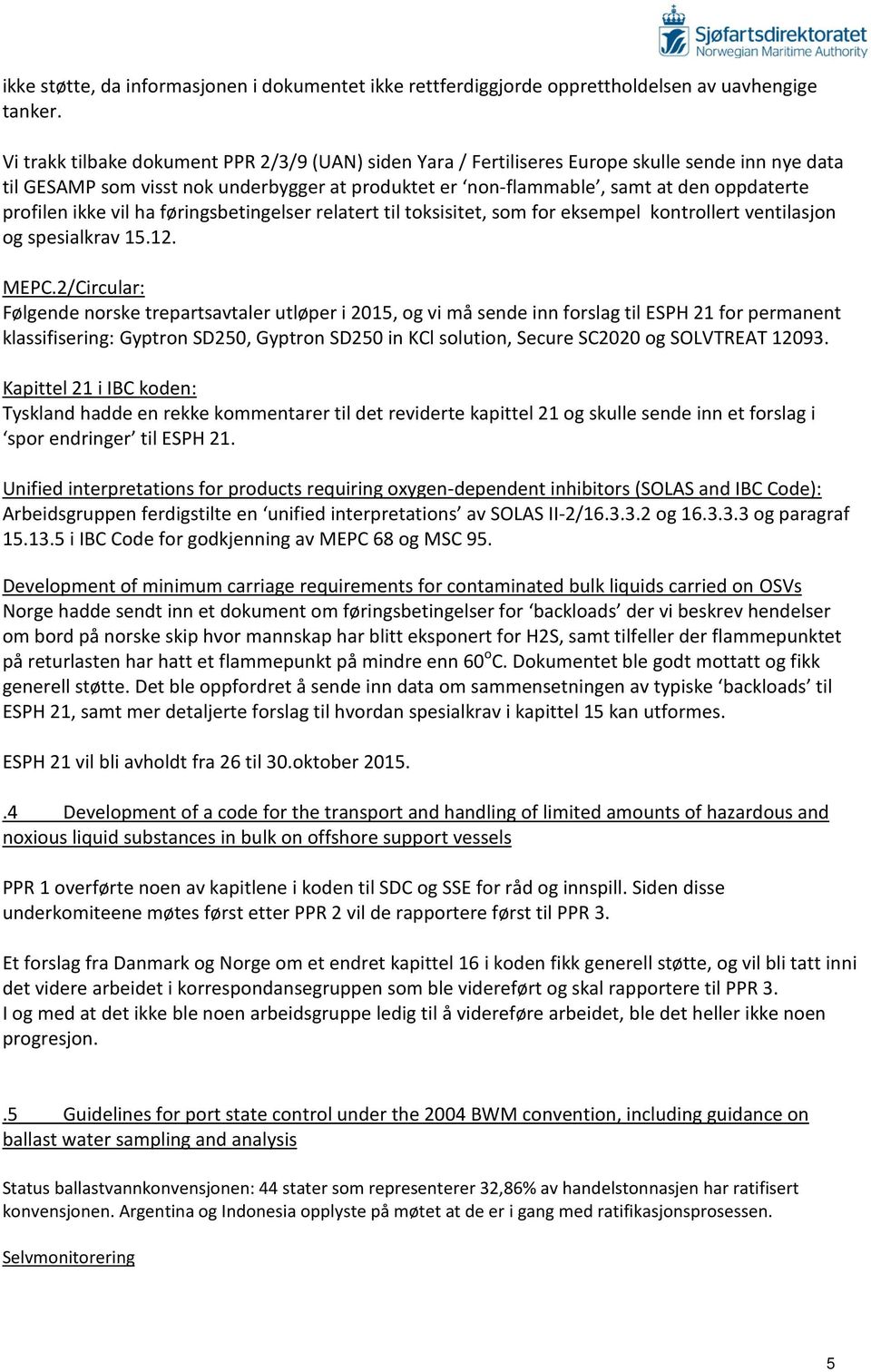 profilen ikke vil ha føringsbetingelser relatert til toksisitet, som for eksempel kontrollert ventilasjon og spesialkrav 15.12. MEPC.