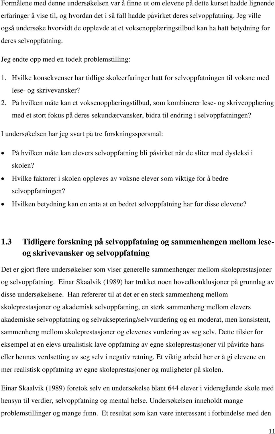 Hvilke konsekvenser har tidlige skoleerfaringer hatt for selvoppfatningen til voksne med lese- og skrivevansker? 2.