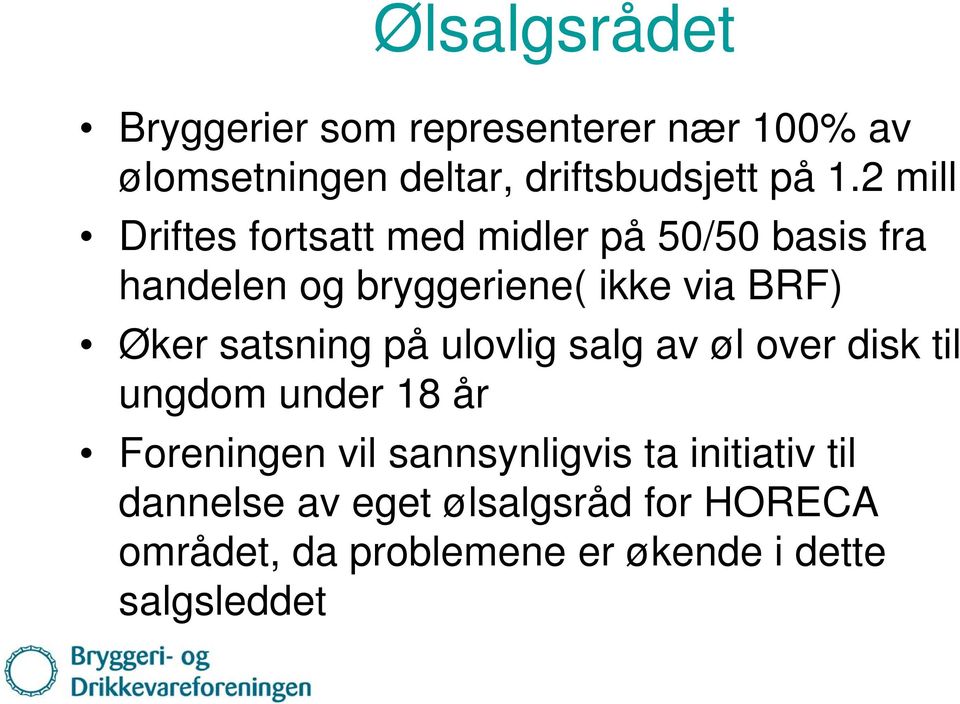 satsning på ulovlig salg av øl over disk til ungdom under 18 år Foreningen vil sannsynligvis ta