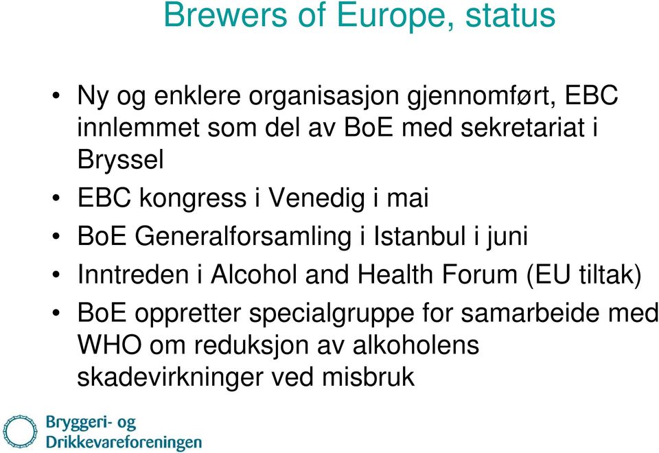 Generalforsamling i Istanbul i juni Inntreden i Alcohol and Health Forum (EU tiltak)