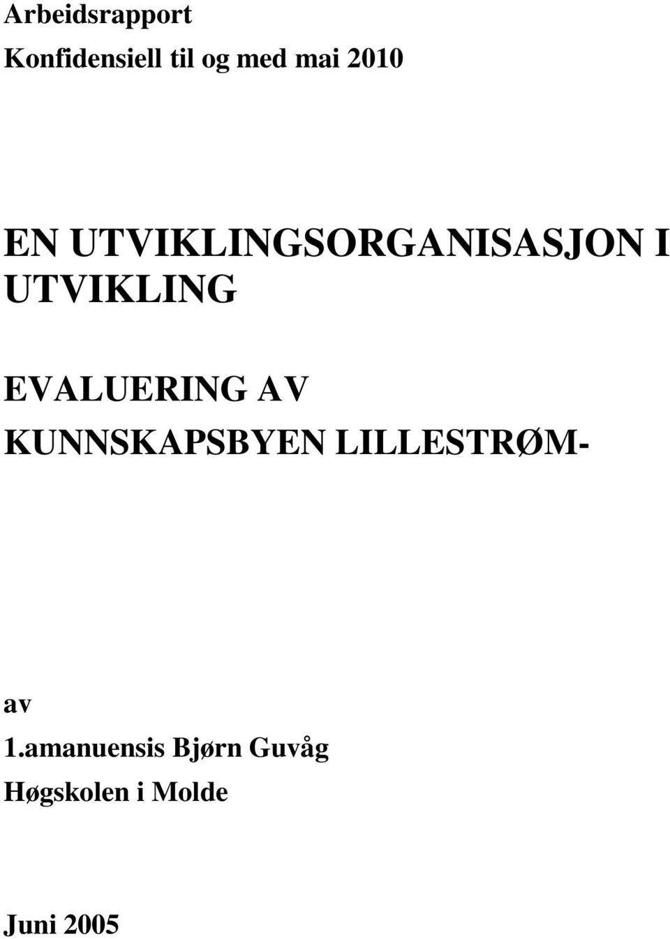 EVALUERING AV KUNNSKAPSBYEN LILLESTRØM- av 1.