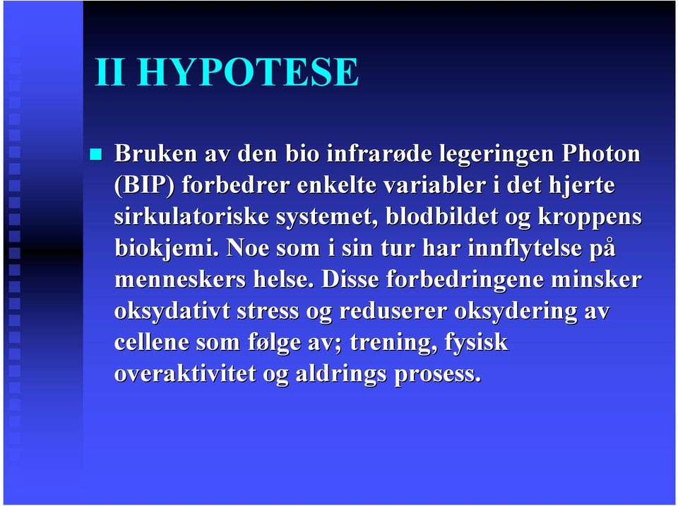 . Noe som i sin tur har innflytelse på menneskers helse.