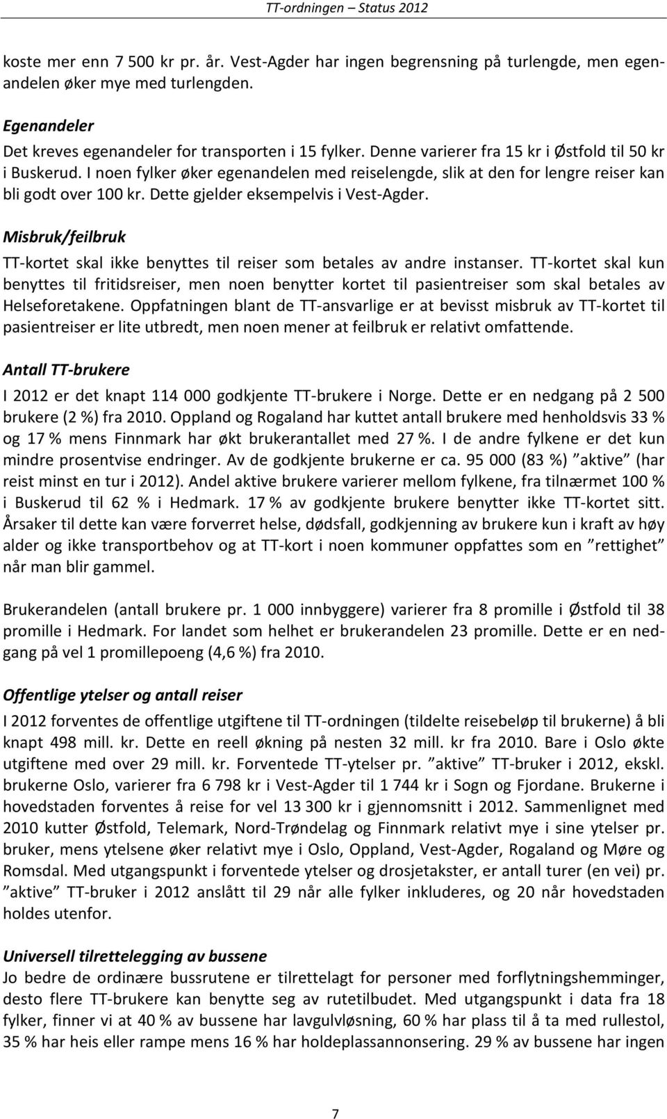 Misbruk/feilbruk TT-kortet skal ikke benyttes til reiser som betales av andre instanser.