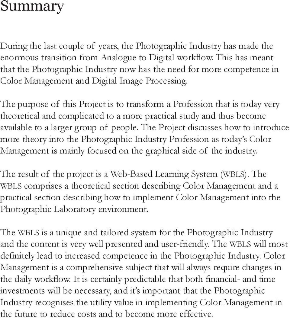 The purpose of this Project is to transform a Profession that is today very theoretical and complicated to a more practical study and thus become available to a larger group of people.