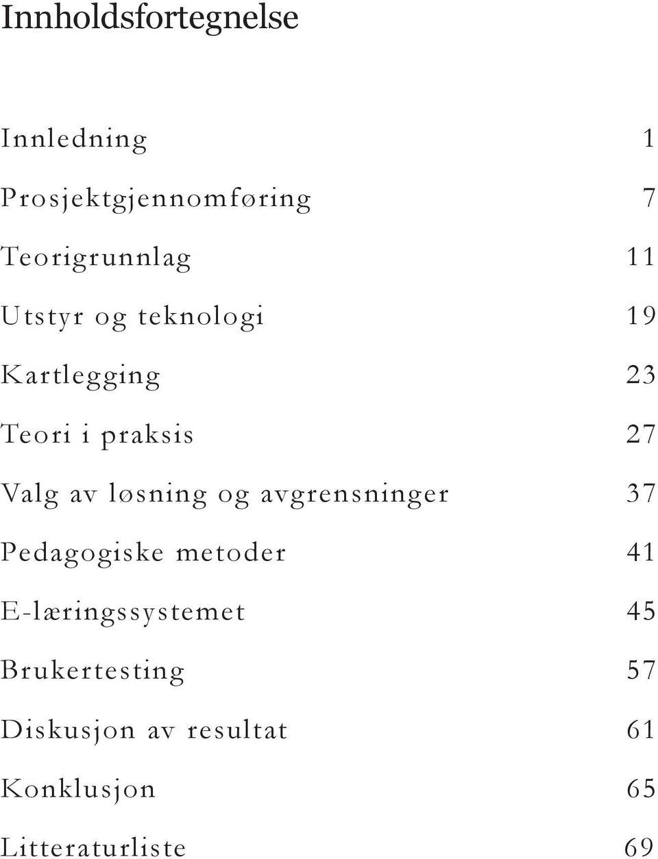 løsning og avg rensninger 37 Pedag ogiske metoder 41 E-læringssystemet