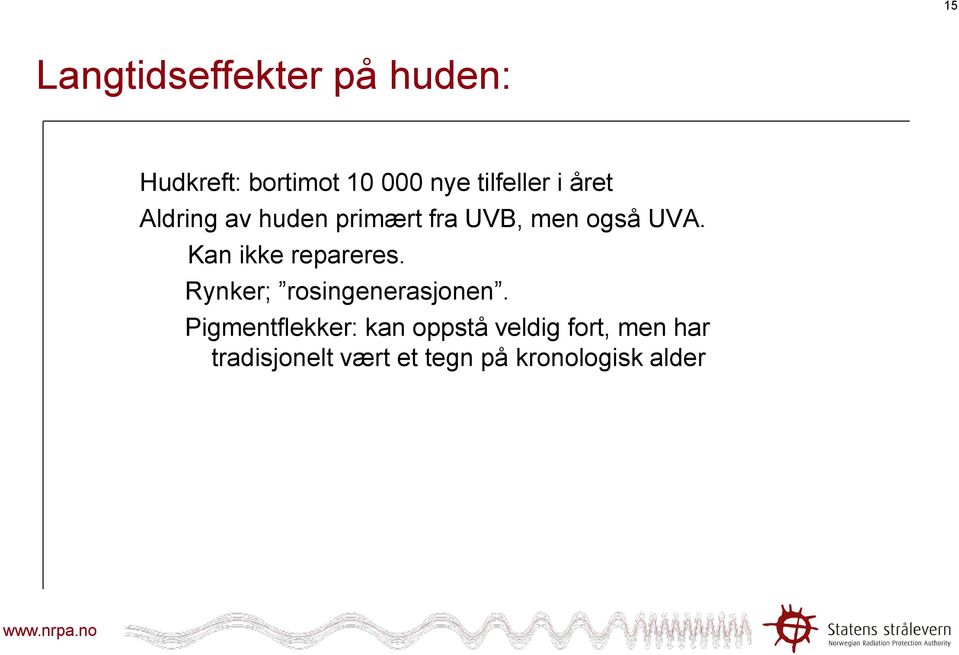 Kan ikke repareres. Rynker; rosingenerasjonen.