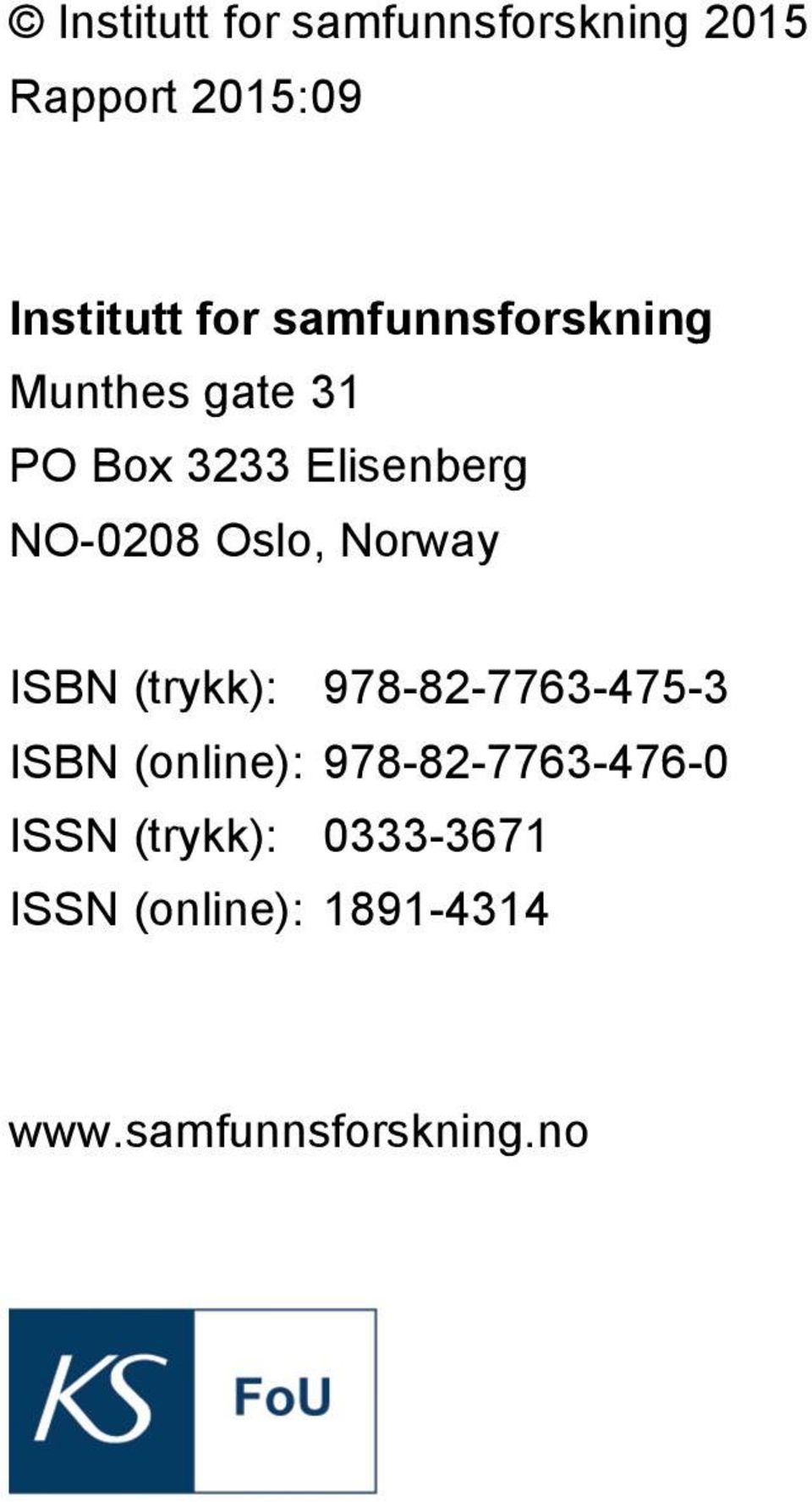Norway ISBN (trykk): 978-82-7763-475-3 ISBN (online):