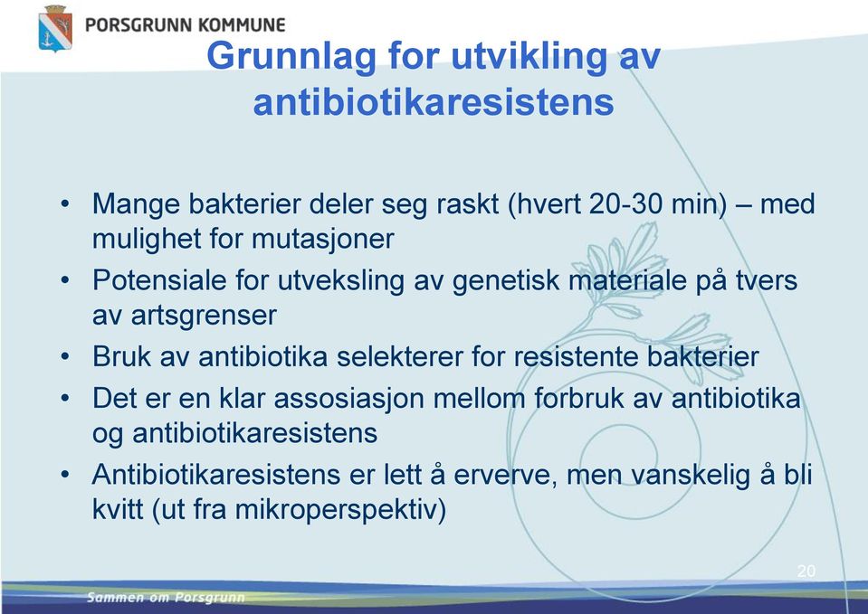 antibiotika selekterer for resistente bakterier Det er en klar assosiasjon mellom forbruk av antibiotika