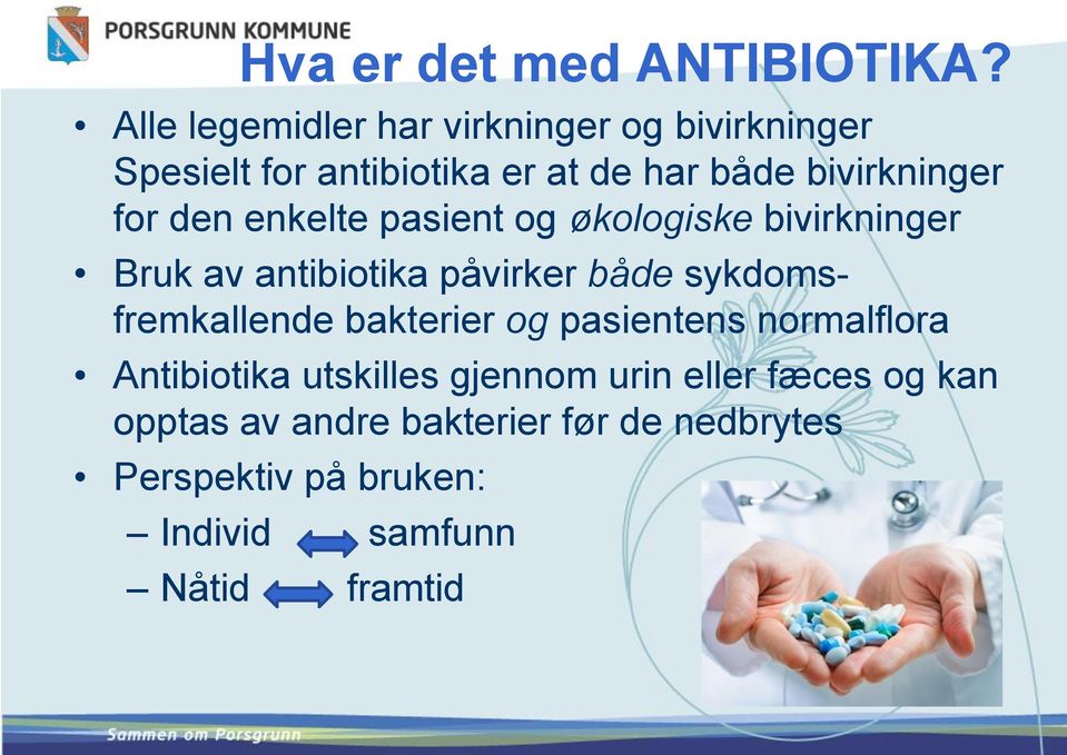 for den enkelte pasient og økologiske bivirkninger Bruk av antibiotika påvirker både sykdomsfremkallende