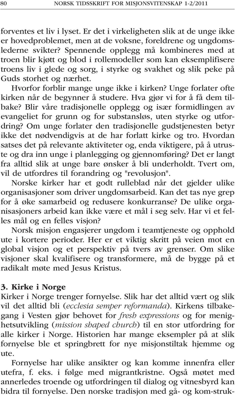 Hvorfor forblir mange unge ikke i kirken? Unge forlater ofte kirken når de begynner å studere. Hva gjør vi for å få dem tilbake?