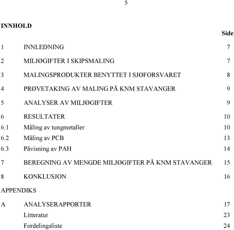 10 6.1 Måling av tungmetaller 10 6.2 Måling av PCB 13 6.