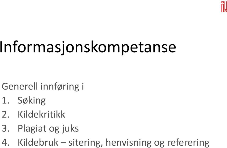 Kildekritikk 3. Plagiat og juks 4.