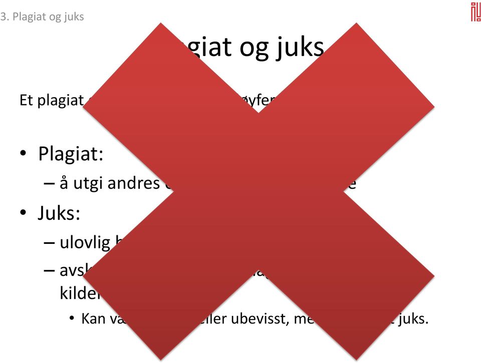 Plagiat: å utgi andres ord for å være dine egne Juks: ulovlig bruk av