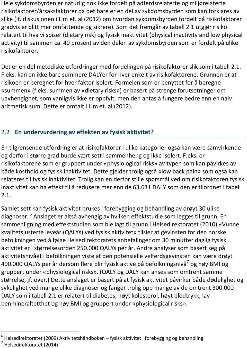 1 utgjør risiko relatert til hva vi spiser (dietary risk) og fysisk inaktivitet (physical inactivity and low physical activity) til sammen ca.