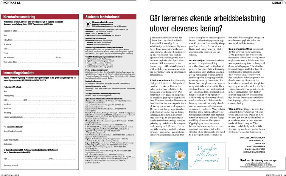 .. Innmeldingsblankett Det er av stor betydning ved medlems registreringen at de gitte opplysninger er så nøyaktige som mulig. NB! Bruk blokkbokstaver Fødselsnr. (11 siffer): Navn:... Adresse (privat):.