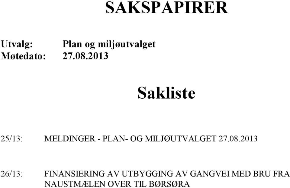 2013 Sakliste 25/13: MELDINGER - PLAN- OG