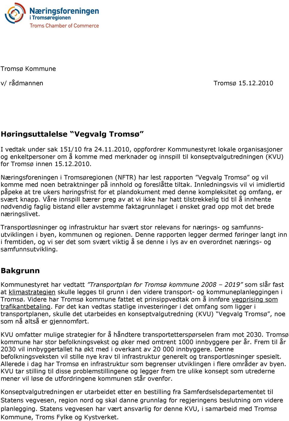 Innledningsvis vil vi imidlertid påpeke at tre ukers høringsfrist for et plandokument med denne kompleksitet og omfang, er svært knapp.