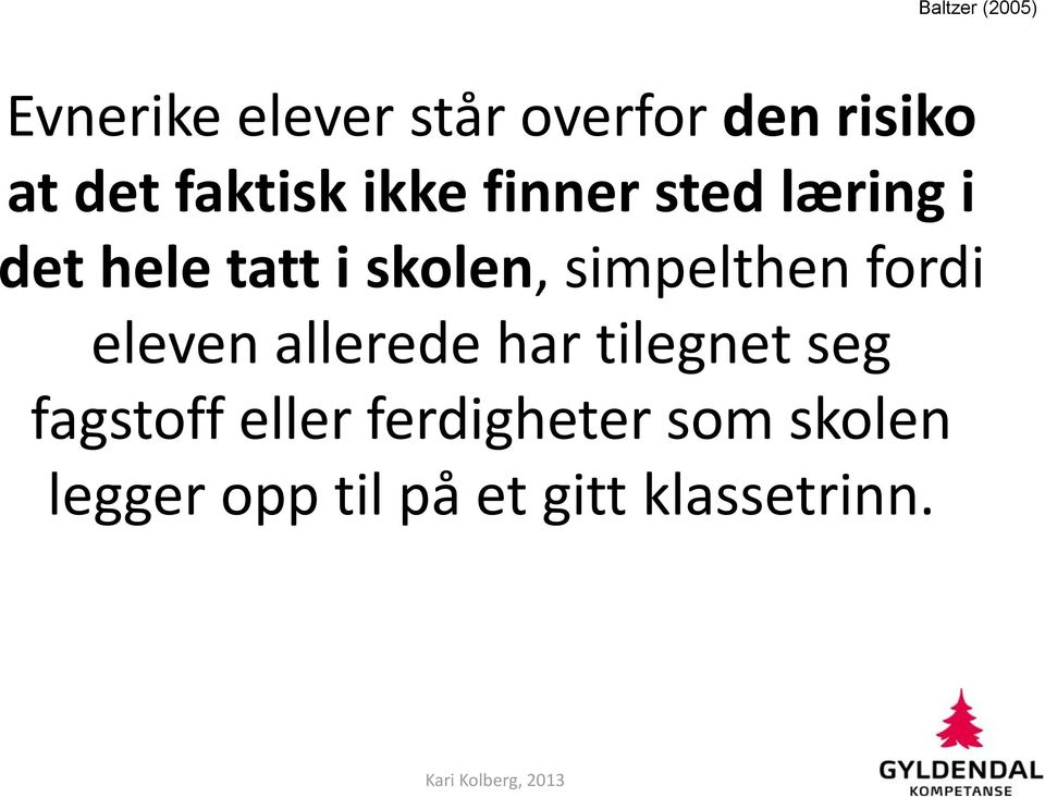 simpelthen fordi eleven allerede har tilegnet seg fagstoff