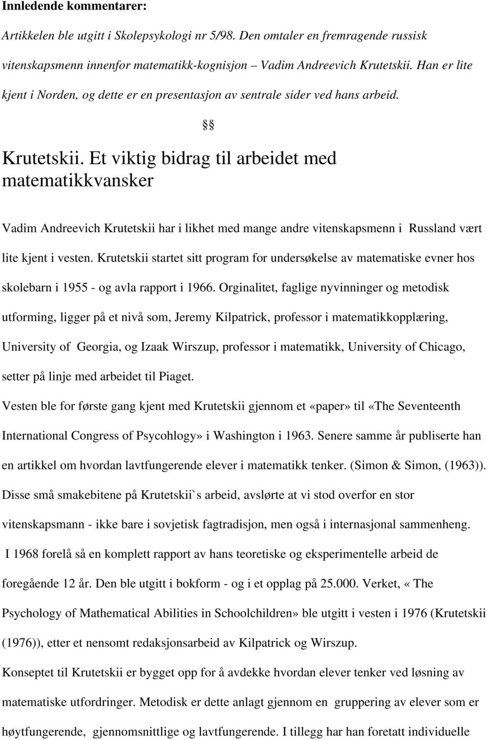 Et viktig bidrag til arbeidet med matematikkvansker Vadim Andreevich Krutetskii har i likhet med mange andre vitenskapsmenn i Russland vært lite kjent i vesten.