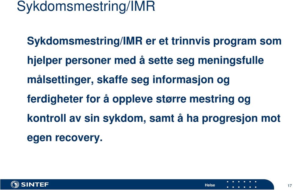 seg informasjon og ferdigheter for å oppleve større mestring og