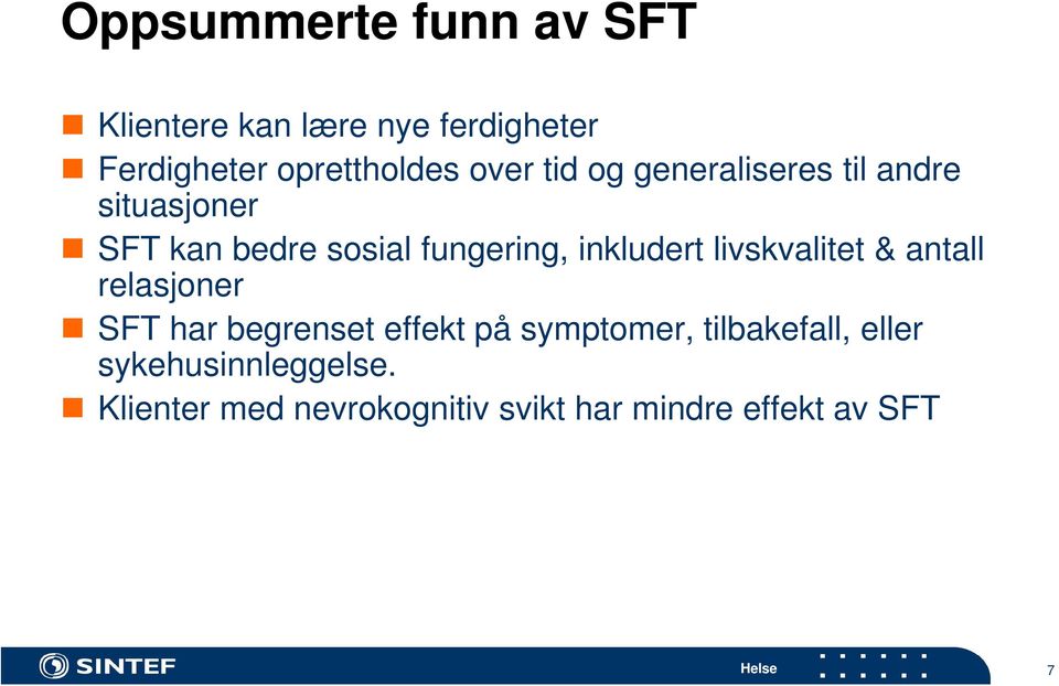 inkludert livskvalitet & antall relasjoner SFT har begrenset effekt på symptomer,