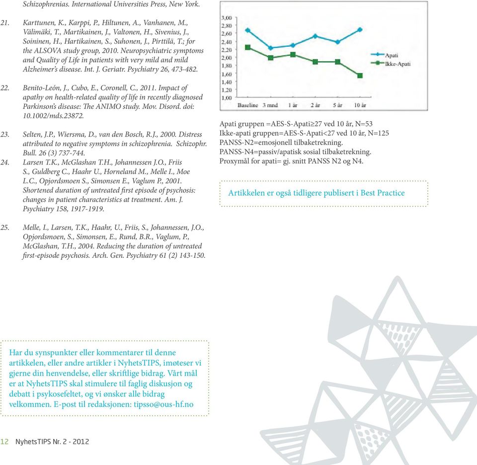 Psychiatry 26, 473-482. 22. Benito-León, J., Cubo, E., Coronell, C., 2011. Impact of apathy on health-related quality of life in recently diagnosed Parkinson s disease: The ANIMO study. Mov. Disord.