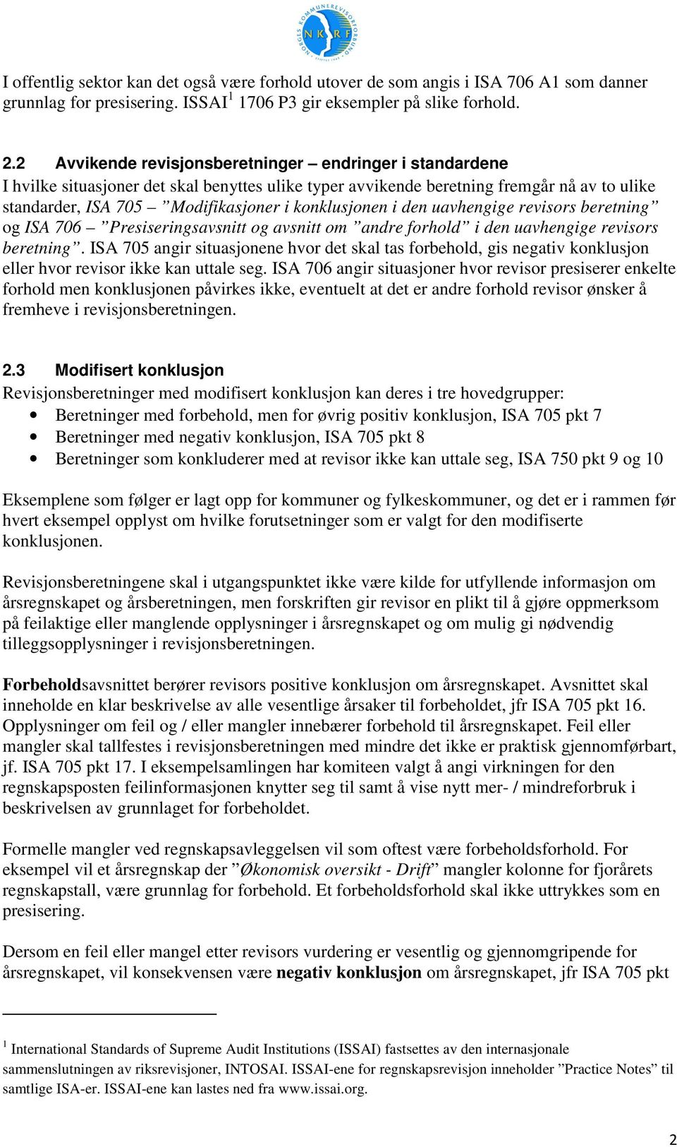 konklusjonen i den uavhengige revisors beretning og ISA 706 Presiseringsavsnitt og avsnitt om andre forhold i den uavhengige revisors beretning.