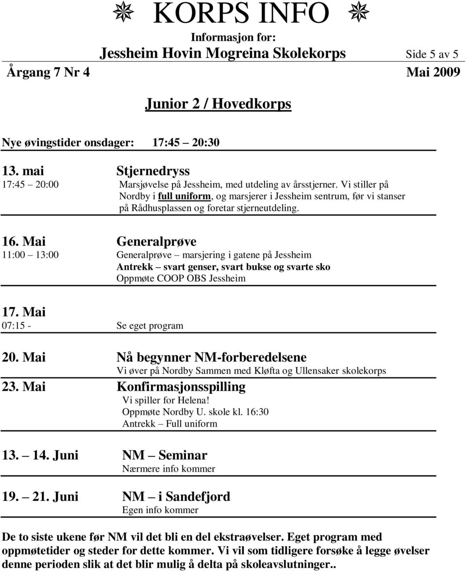 16:30 13. 14. Juni NM Seminar Nærmere info kommer 19. 21.