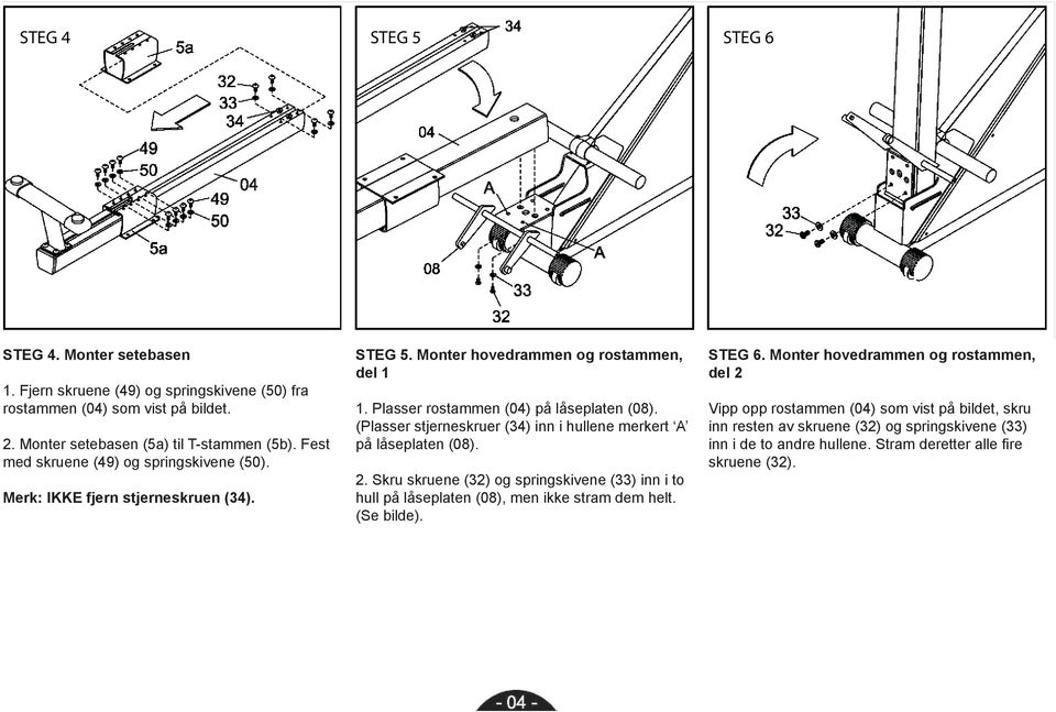 (Plasser stjerneskruer (34) inn i hullene merkert A på låseplaten (08). 2. Skru skruene (32) og springskivene (33) inn i to hull på låseplaten (08), men ikke stram dem helt. (Se bilde).