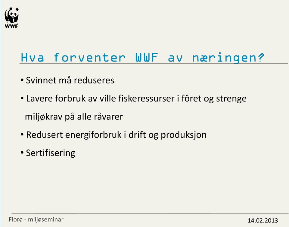 fiskeressurser i fôret og strenge miljøkrav på alle