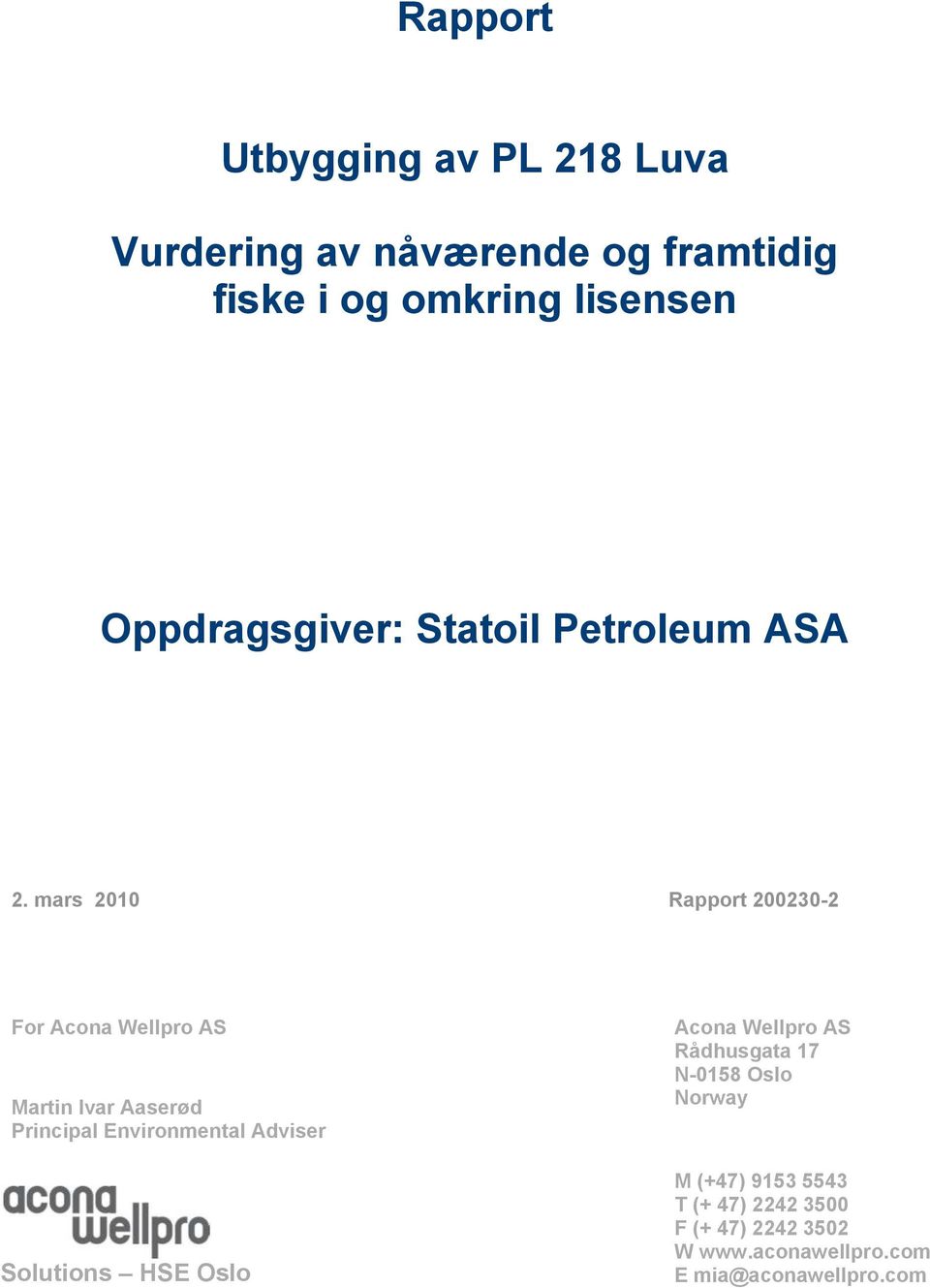 mars 2010 Rapport 200230-2 For Acona Wellpro AS Martin Ivar Aaserød Principal Environmental Adviser