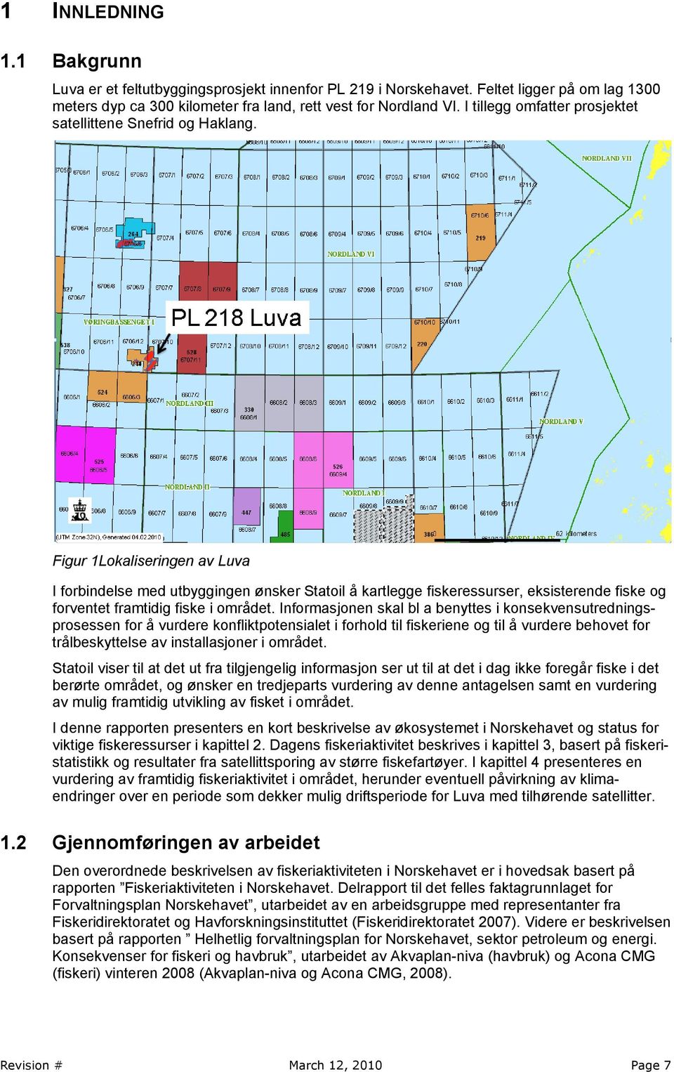 Figur 1Lokaliseringen av Luva I forbindelse med utbyggingen ønsker Statoil å kartlegge fiskeressurser, eksisterende fiske og forventet framtidig fiske i området.