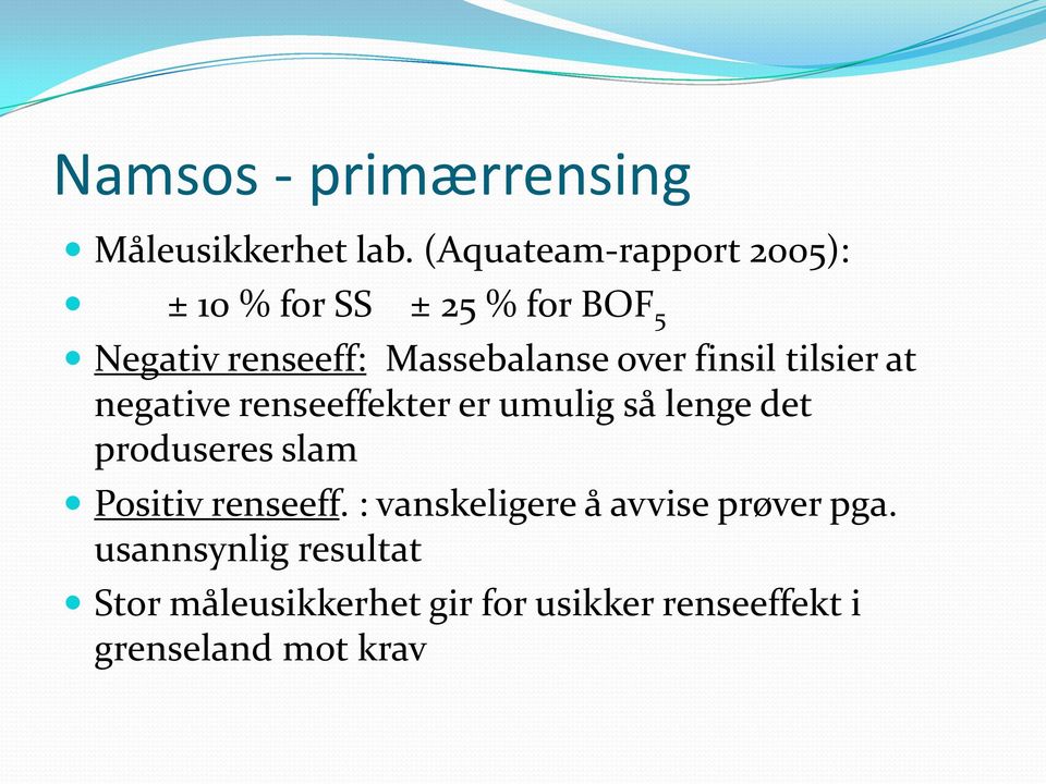 Massebalanse over finsil tilsier at negative renseeffekter er umulig så lenge det