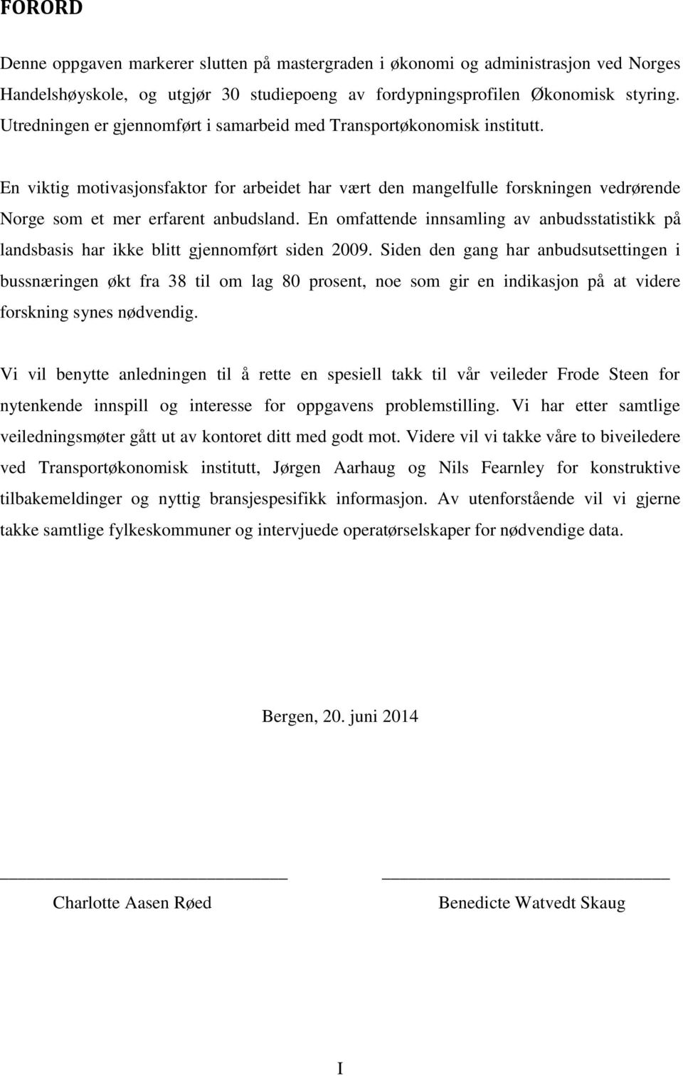 En omfattende innsamling av anbudsstatistikk på landsbasis har ikke blitt gjennomført siden 2009.